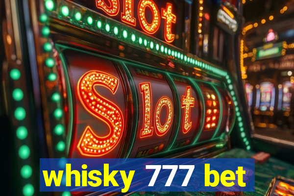 whisky 777 bet