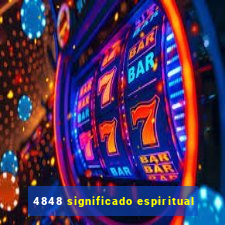 4848 significado espiritual