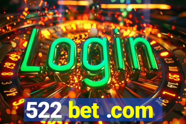 522 bet .com