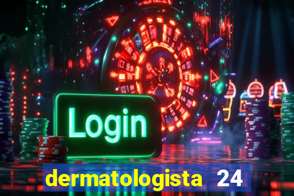 dermatologista 24 horas sp