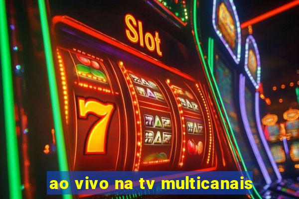 ao vivo na tv multicanais