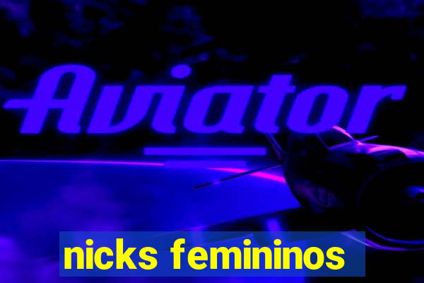 nicks femininos