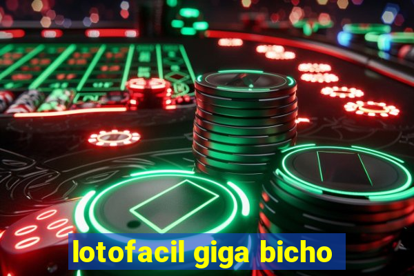 lotofacil giga bicho