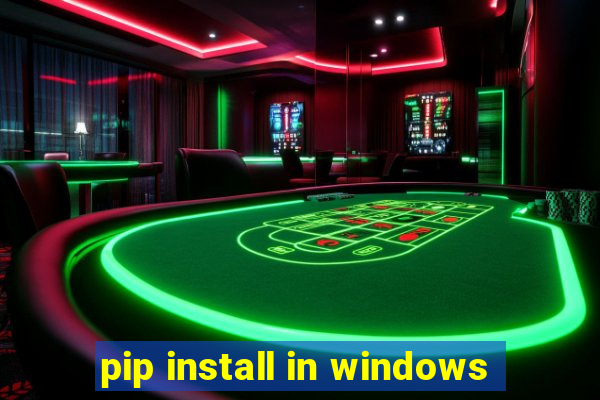 pip install in windows