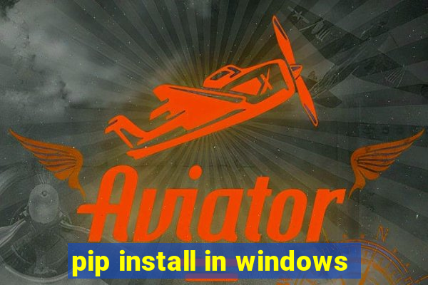 pip install in windows