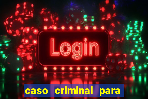 caso criminal para resolver pdf