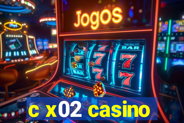 c x02 casino