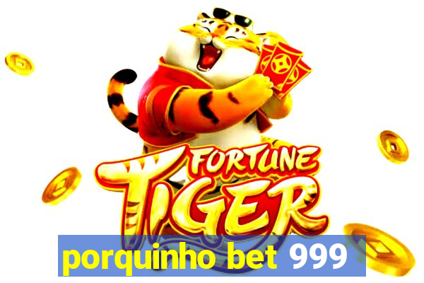 porquinho bet 999