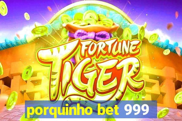 porquinho bet 999