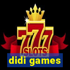 didi games