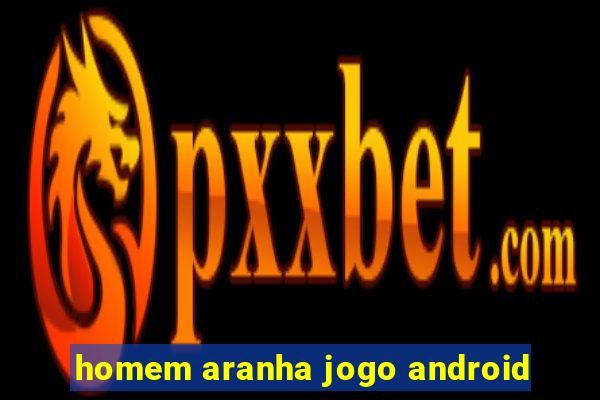 homem aranha jogo android