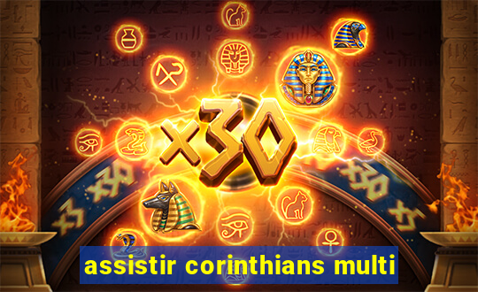 assistir corinthians multi