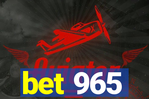 bet 965