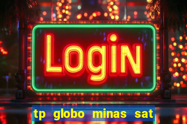 tp globo minas sat hd regional