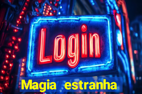 Magia estranha filme completo dublado