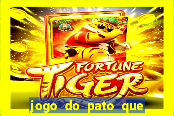 jogo do pato que ganha dinheiro