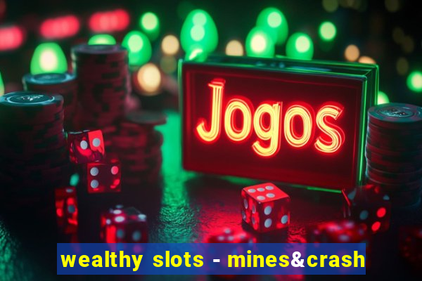 wealthy slots - mines&crash