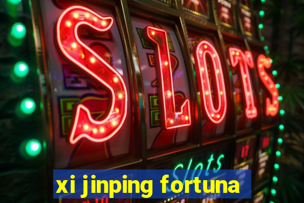 xi jinping fortuna