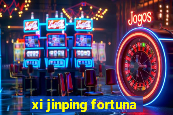 xi jinping fortuna