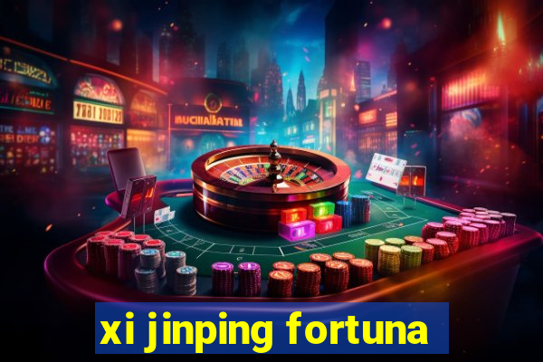 xi jinping fortuna