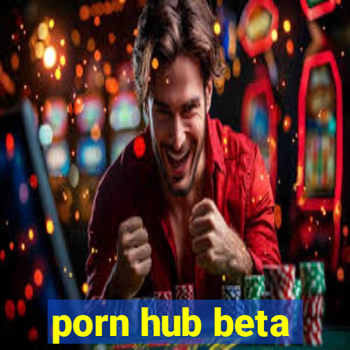 porn hub beta