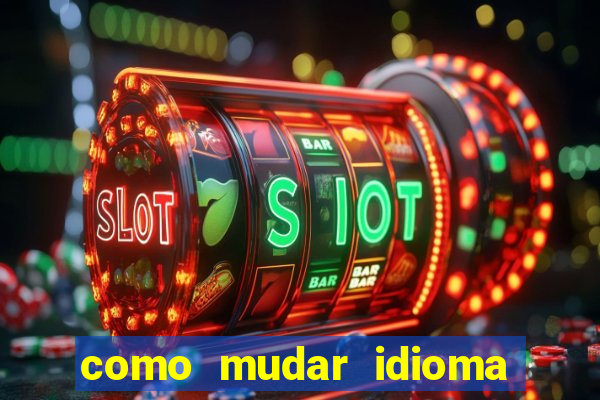 como mudar idioma party poker