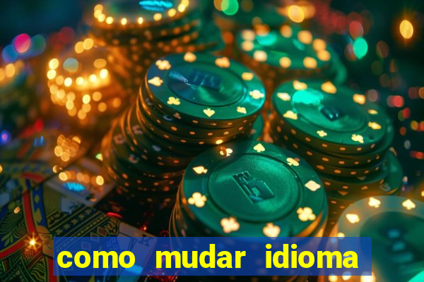 como mudar idioma party poker