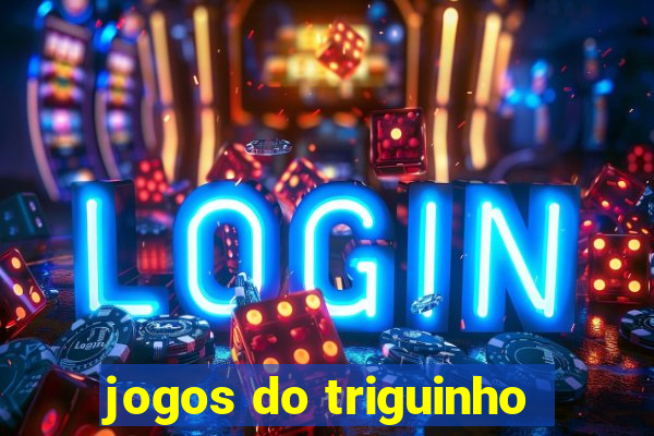 jogos do triguinho