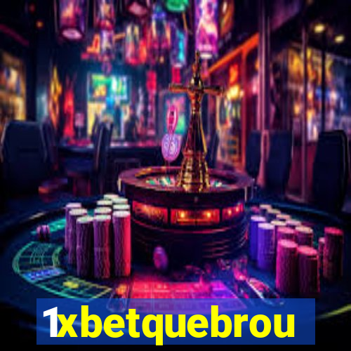 1xbetquebrou