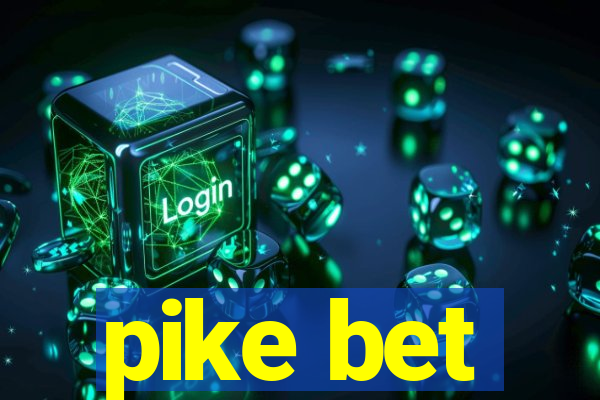 pike bet