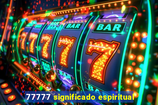 77777 significado espiritual