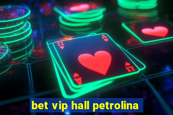 bet vip hall petrolina