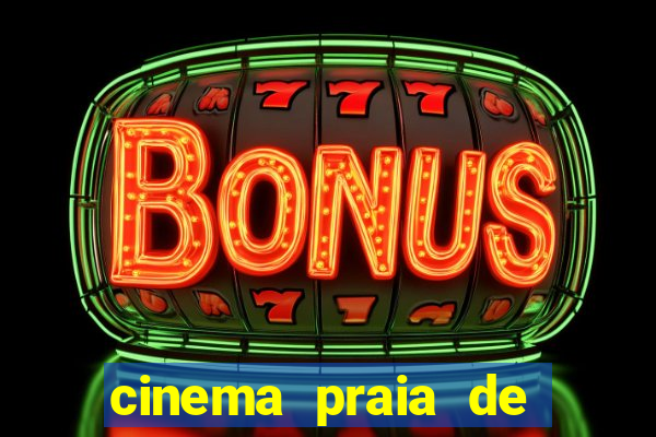 cinema praia de belas shopping