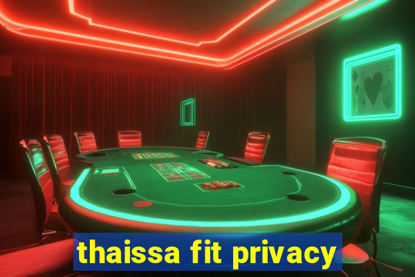 thaissa fit privacy