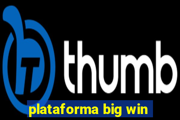 plataforma big win