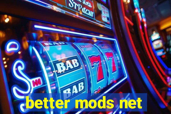 better mods net