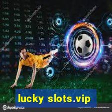 lucky slots.vip