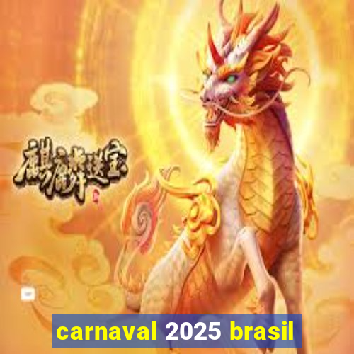 carnaval 2025 brasil