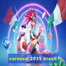 carnaval 2025 brasil