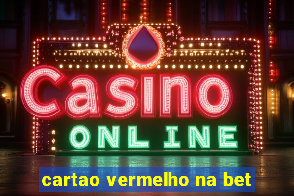 cartao vermelho na bet