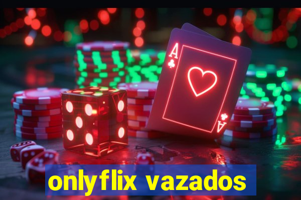 onlyflix vazados