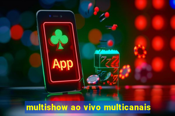 multishow ao vivo multicanais