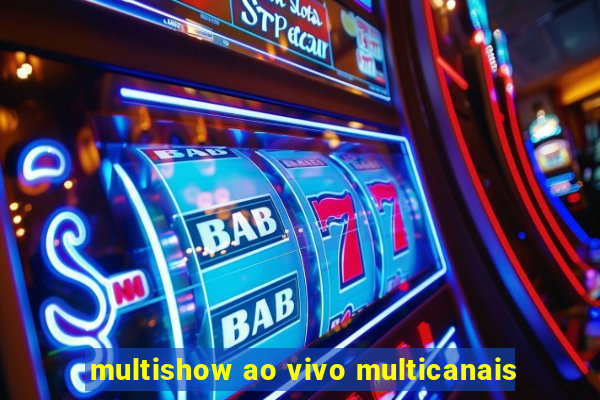 multishow ao vivo multicanais