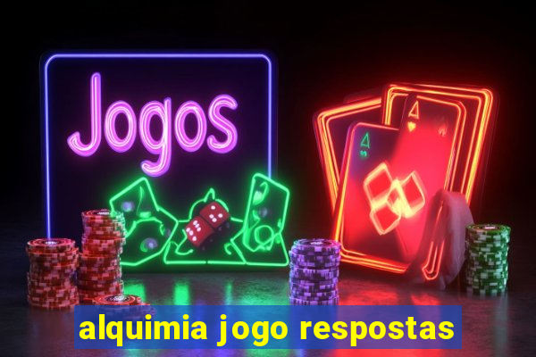 alquimia jogo respostas