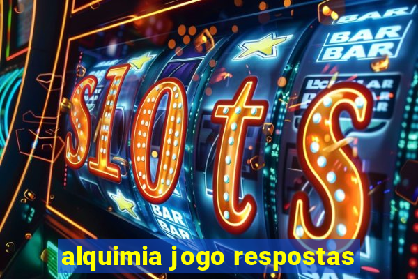 alquimia jogo respostas