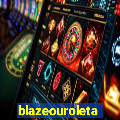 blazeouroleta