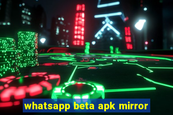 whatsapp beta apk mirror