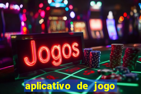 aplicativo de jogo pra ganhar dinheiro