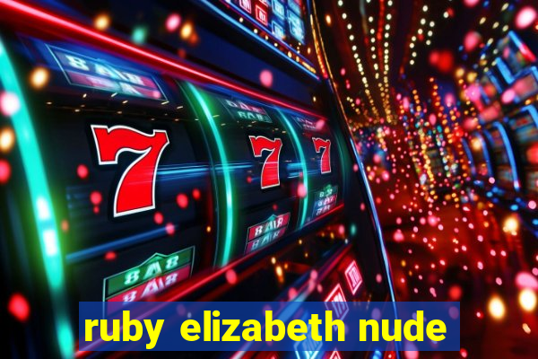 ruby elizabeth nude