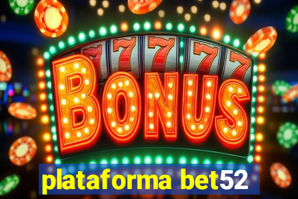 plataforma bet52